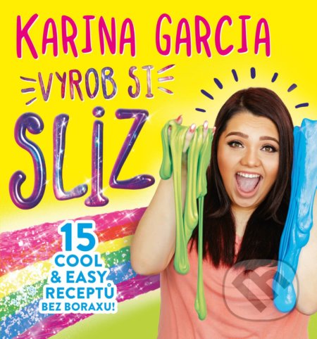 Kniha: Vyrob si sliz (Karina Garcia). Egmont ČR, 2018 Kniha: Vyrob si sliz (Karina Garcia). Egmont ČR, 2018