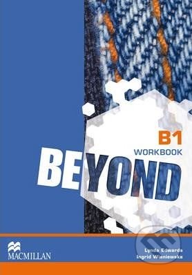 Kniha: Beyond B1: Workbook (Ingrid Wisniewska a Lynda Edwards). MacMillan, 2014 Kniha: Beyond B1: Workbook (Ingrid Wisniewska a Lynda Edwards). MacMillan, 2014