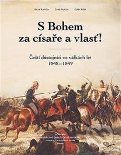 Kniha: S Bohem za císaře a vlasť! (Milan Hlavačka a Zdeněk Munzar). Academia, 2018 Kniha: S Bohem za císaře a vlasť! (Milan Hlavačka a Zdeněk Munzar). Academia, 2018