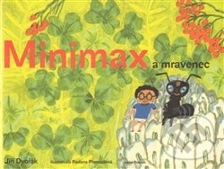 Kniha: Minimax a mravenec (Jiří Dvořák). Baobab, 2009 Kniha: Minimax a mravenec (Jiří Dvořák). Baobab, 2009