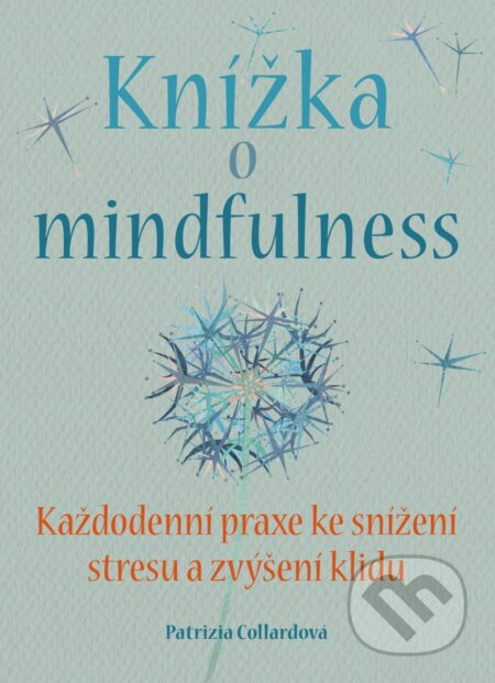 Knížka o mindfulness - Patrizia Collardová, BETA - Dobrovský, 2018