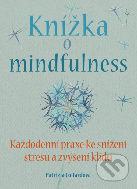 Kniha: Knížka o mindfulness (Patrizia Collardová). BETA - Dobrovský, 2018 Kniha: Knížka o mindfulness (Patrizia Collardová). BETA - Dobrovský, 2018
