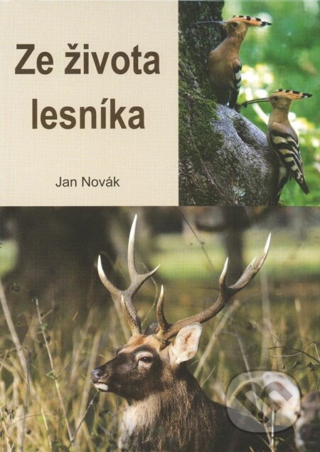 Kniha: Ze života lesníka (Jan Novák). Akcent, 2012 Kniha: Ze života lesníka (Jan Novák). Akcent, 2012