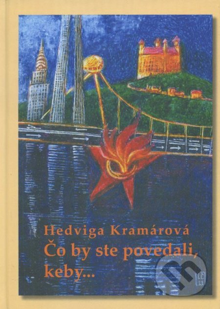 Kniha: Čo by ste povedali, keby... (Hedviga Kramárová). AHO3, 2012 Kniha: Čo by ste povedali, keby... (Hedviga Kramárová). AHO3, 2012