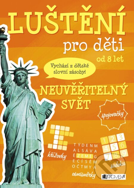 Kniha: Luštění pro děti: neuvěřitelný svět (Nakladatelství Fragment). Nakladatelství Fragment, 2018 Kniha: Luštění pro děti: neuvěřitelný svět (Nakladatelství Fragment). Nakladatelství Fragment, 2018