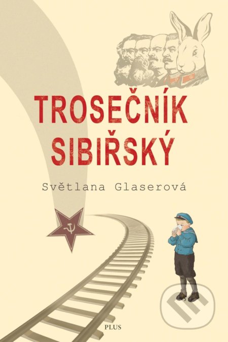 Kniha: Trosečník sibiřský (Světlana Glaserová). Plus, 2018 Kniha: Trosečník sibiřský (Světlana Glaserová). Plus, 2018