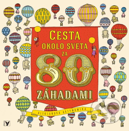 Kniha: Cesta okolo sveta za 80 záhadami (Aleksandra Artymowska). Albatros SK, 2018 Kniha: Cesta okolo sveta za 80 záhadami (Aleksandra Artymowska). Albatros SK, 2018