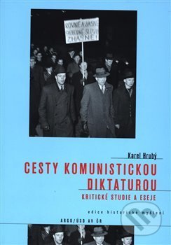 Cesty komunistickou diktaturou - Karel Hrubý, Argo, 2018