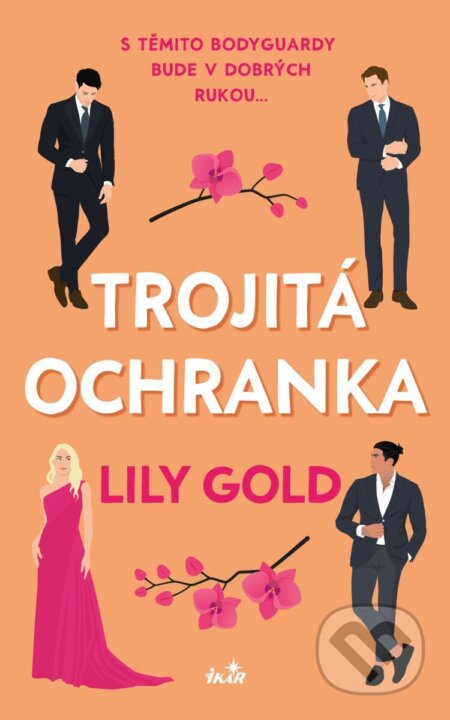 Kniha: Trojitá ochranka (Lily Gold). Ikar CZ, 2025 Kniha: Trojitá ochranka (Lily Gold). Ikar CZ, 2025