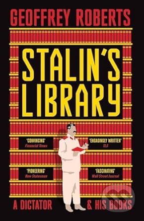Kniha: Stalins Library (Geoffrey Roberts). Yale University Press, 2025 Kniha: Stalins Library (Geoffrey Roberts). Yale University Press, 2025