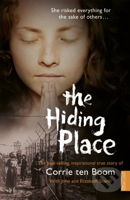 Kniha: The Hiding Place (Corrie Ten Boom, John Sherrill a Elizabeth Sherrill). Hodder Faith, 2004 Kniha: The Hiding Place (Corrie Ten Boom, John Sherrill a Elizabeth Sherrill). Hodder Faith, 2004