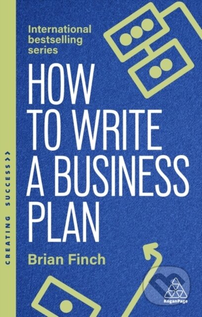 Kniha: How to Write a Business Plan (Brian Finch). Kogan Page, 2025 Kniha: How to Write a Business Plan (Brian Finch). Kogan Page, 2025