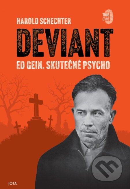 Kniha: Deviant (Harold Schechter). Jota, 2025 Kniha: Deviant (Harold Schechter). Jota, 2025