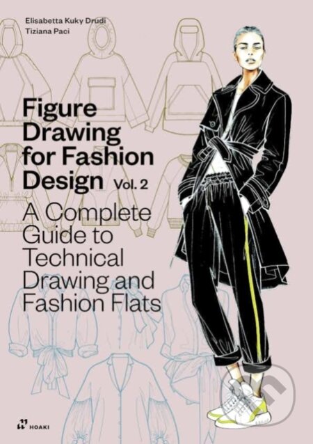 Kniha: Figure Drawing for Fashion Design, Vol. 2 (Elisabetta Kuky Drudi). Hoaki, 2025 Kniha: Figure Drawing for Fashion Design, Vol. 2 (Elisabetta Kuky Drudi). Hoaki, 2025
