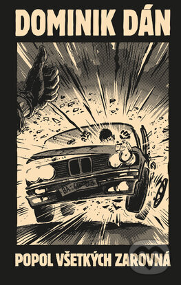 Kniha: Popol všetkých zarovná (limitovaná edícia) (Dominik Dán). Slovart, 2025 Kniha: Popol všetkých zarovná (limitovaná edícia) (Dominik Dán). Slovart, 2025