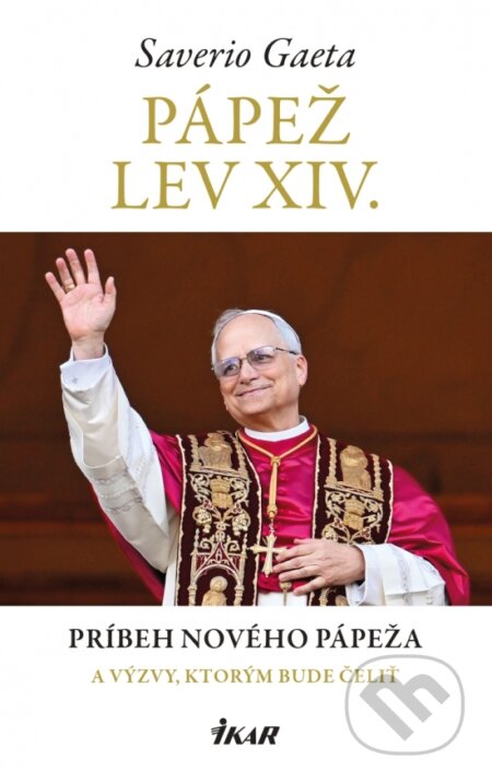 Kniha: Pápež Lev XIV. (Saverio Gaeta). Ikar, 2025 Kniha: Pápež Lev XIV. (Saverio Gaeta). Ikar, 2025