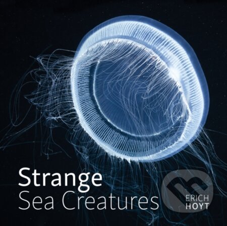 Kniha: Strange Sea Creatures (Erich Hoyt). Firefly Books, 2024 Kniha: Strange Sea Creatures (Erich Hoyt). Firefly Books, 2024