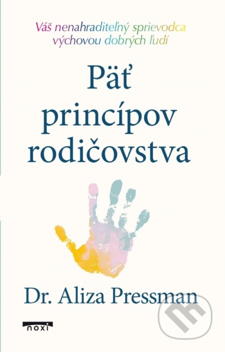 Kniha: Päť princípov rodičovstva (Aliza Pressman). NOXI, 2025 Kniha: Päť princípov rodičovstva (Aliza Pressman). NOXI, 2025