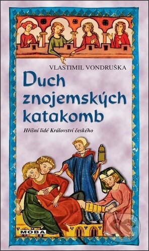 Kniha: Duch znojemských katakomb (Vlastimil Vondruška). Moba, 2025 Kniha: Duch znojemských katakomb (Vlastimil Vondruška). Moba, 2025