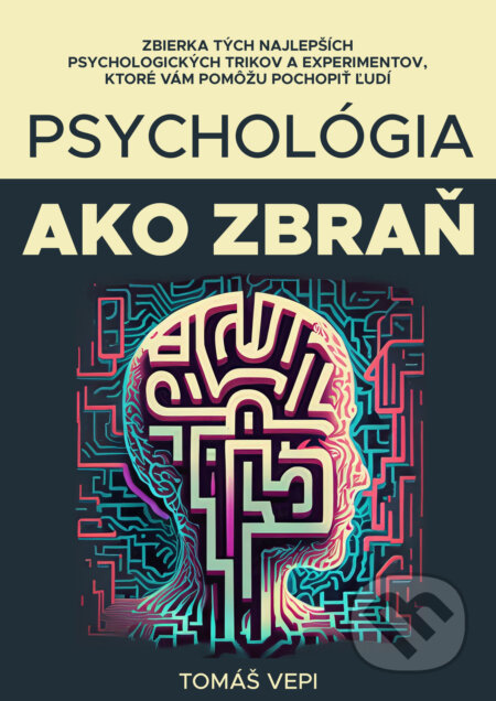 Kniha: Psychológia ako zbraň (Tomáš Vepi). Tomáš Vepi, 2025 Kniha: Psychológia ako zbraň (Tomáš Vepi). Tomáš Vepi, 2025