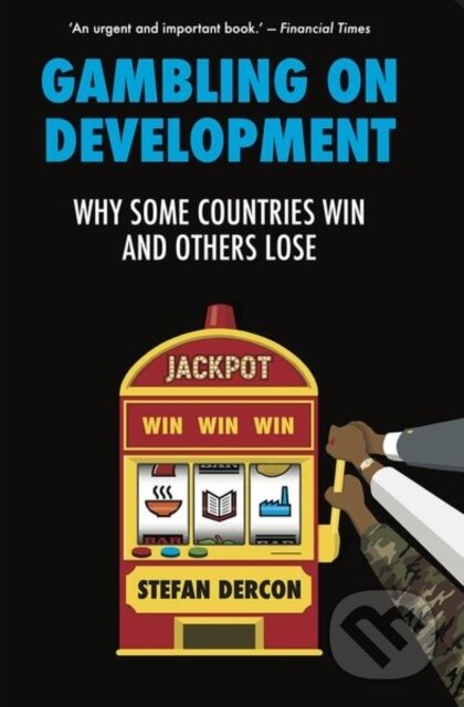 Kniha: Gambling on Development (Stefan Dercon). , 2023 Kniha: Gambling on Development (Stefan Dercon). , 2023