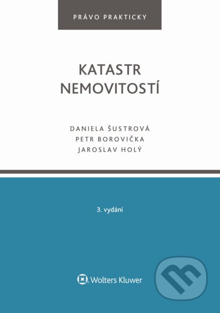 E-kniha: Katastr nemovitostí. 3. vydání (Daniela Šustrová). Wolters Kluwer ČR, 2025 E-kniha: Katastr nemovitostí. 3. vydání (Daniela Šustrová). Wolters Kluwer ČR, 2025