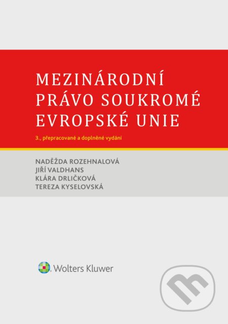 E-kniha: Mezinárodní právo soukromé Evropské unie. 3. vydání (Naděžda Rozehnalová). Wolters Kluwer ČR, 2025 E-kniha: Mezinárodní právo soukromé Evropské unie. 3. vydání (Naděžda Rozehnalová). Wolters Kluwer ČR, 2025