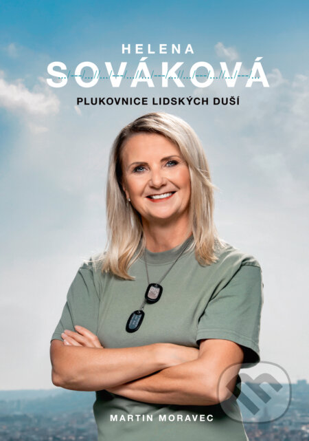 Kniha: Helena Sováková: Plukovnice lidských duší (Martin Moravec a Helena Sováková). Moravec Martin, 2025 Kniha: Helena Sováková: Plukovnice lidských duší (Martin Moravec a Helena Sováková). Moravec Martin, 2025
