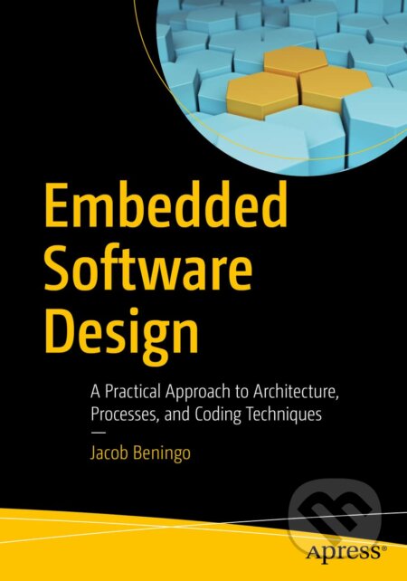 Kniha: Embedded Software Design (Jacob Beningo). Apress, 2022 Kniha: Embedded Software Design (Jacob Beningo). Apress, 2022