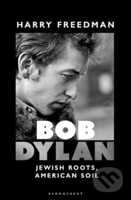 Kniha: Bob Dylan (Freedman Harry). Bloomsbury, 2025 Kniha: Bob Dylan (Freedman Harry). Bloomsbury, 2025