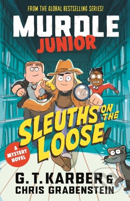 Kniha: Murdle Junior Mysteries: Sleuths on the Loose (G. T. Karber a Chris Grabenstein). Souvenir Press, 2025 Kniha: Murdle Junior Mysteries: Sleuths on the Loose (G. T. Karber a Chris Grabenstein). Souvenir Press, 2025