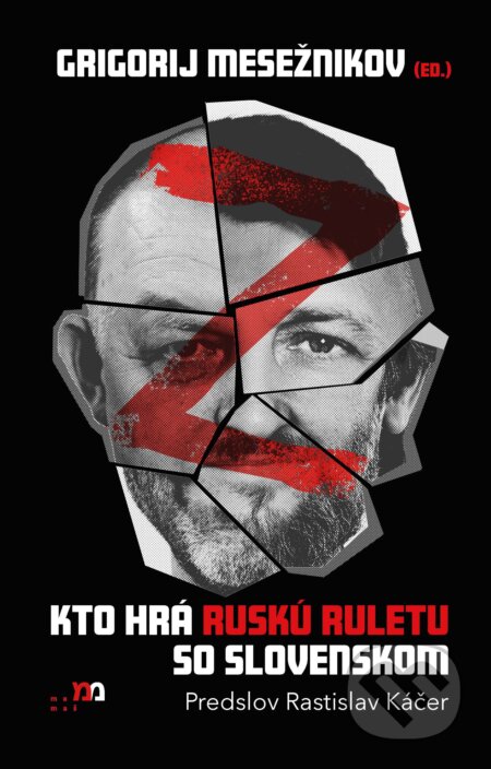 E-kniha: Kto hrá ruskú ruletu so Slovenskom (Grigorij Mesežnikov). mamaš, 2025 E-kniha: Kto hrá ruskú ruletu so Slovenskom (Grigorij Mesežnikov). mamaš, 2025