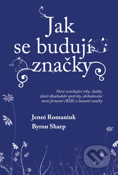 Kniha: Jak se budují značky 2 (Byron Sharp a Jenni Romaniuk). Via, 2025 Kniha: Jak se budují značky 2 (Byron Sharp a Jenni Romaniuk). Via, 2025