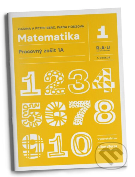 Kniha: Matematika 1A (pracovný zošit) (Peter Bero, Zuzana Berová a Ivana Honzová). LiberaTerra, 2025 Kniha: Matematika 1A (pracovný zošit) (Peter Bero, Zuzana Berová a Ivana Honzová). LiberaTerra, 2025