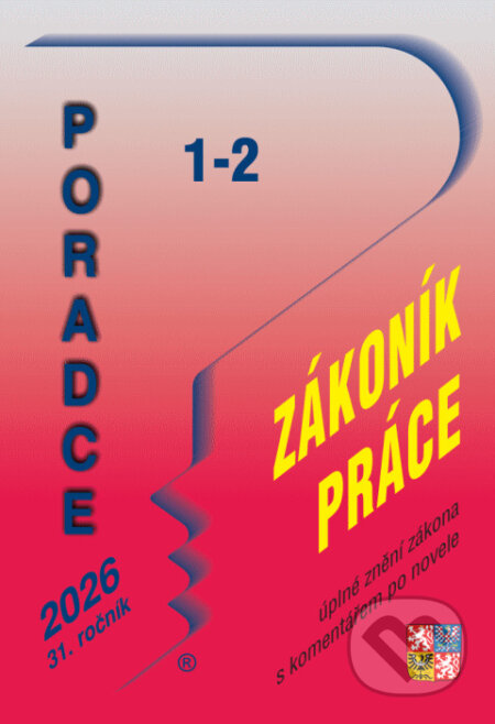 Kniha: Poradce č. 1-2 / 2026 - Zákoník práce (Poradce s.r.o.). Poradce s.r.o., 2026 Kniha: Poradce č. 1-2 / 2026 - Zákoník práce (Poradce s.r.o.). Poradce s.r.o., 2026