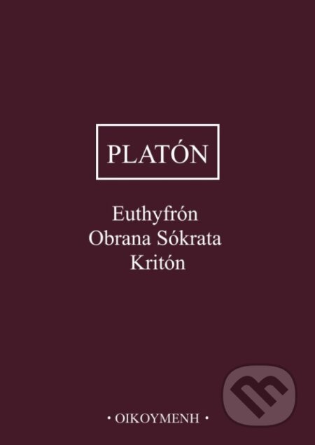 Kniha: Euthyfrón, Obrana Sókrata, Kritón (Platón). OIKOYMENH, 2025 Kniha: Euthyfrón, Obrana Sókrata, Kritón (Platón). OIKOYMENH, 2025