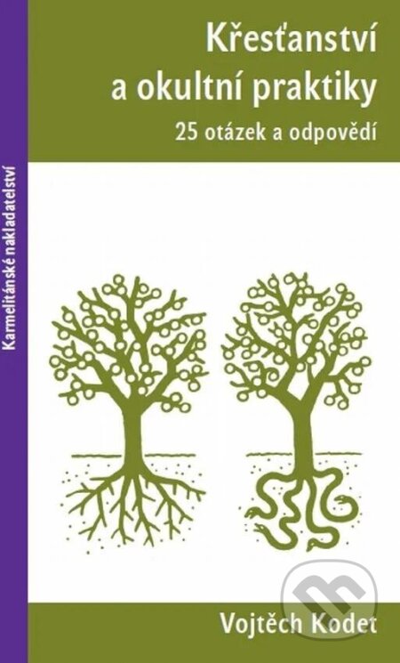 Kniha: Křesťanství a okultní praktiky (Vojtěch Kodet). Karmelitánské nakladatelství, 2025 Kniha: Křesťanství a okultní praktiky (Vojtěch Kodet). Karmelitánské nakladatelství, 2025