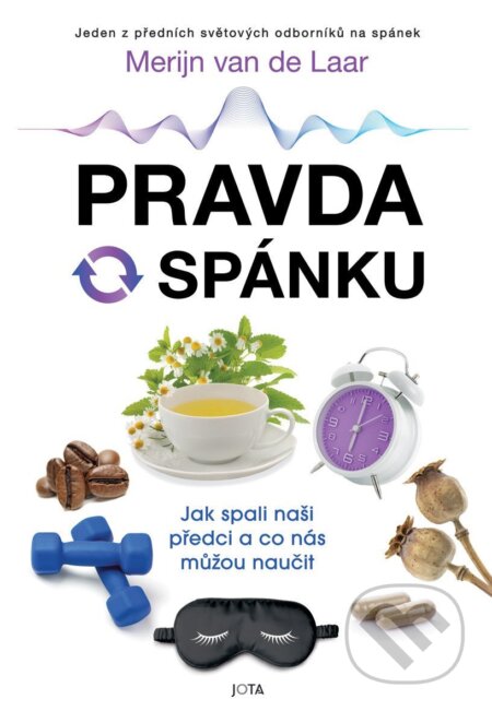 Kniha: Pravda o spánku (Merijn van de Laar). Jota, 2025 Kniha: Pravda o spánku (Merijn van de Laar). Jota, 2025