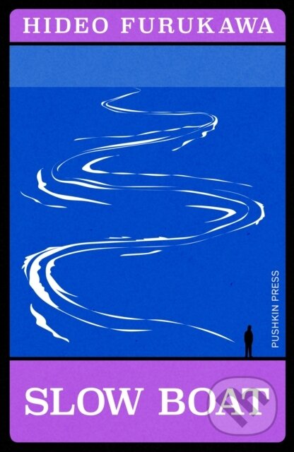 Kniha: Slow Boat (Hideo Furukawa). Pushkin Press, 2024 Kniha: Slow Boat (Hideo Furukawa). Pushkin Press, 2024
