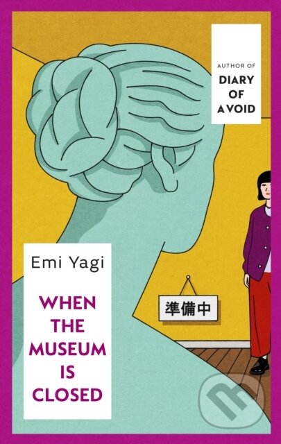 Kniha: When the Museum is Closed (Emi Yagi). Vintage, 2025 Kniha: When the Museum is Closed (Emi Yagi). Vintage, 2025