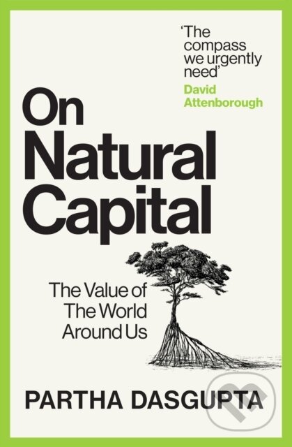 Kniha: On Natural Capital (Partha Dasgupta). Ebury Publishing, 2025 Kniha: On Natural Capital (Partha Dasgupta). Ebury Publishing, 2025