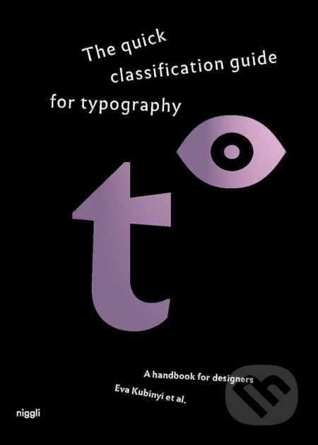Kniha: The quick classification guide for typography (Eva Kubinyi). Niggli, 2025 Kniha: The quick classification guide for typography (Eva Kubinyi). Niggli, 2025