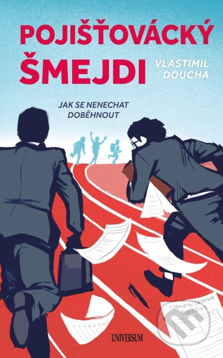Kniha: Jak se nenechat doběhnout od pojišťováckých šmejdů (Vlastimil Doucha). Universum, 2026 Kniha: Jak se nenechat doběhnout od pojišťováckých šmejdů (Vlastimil Doucha). Universum, 2026