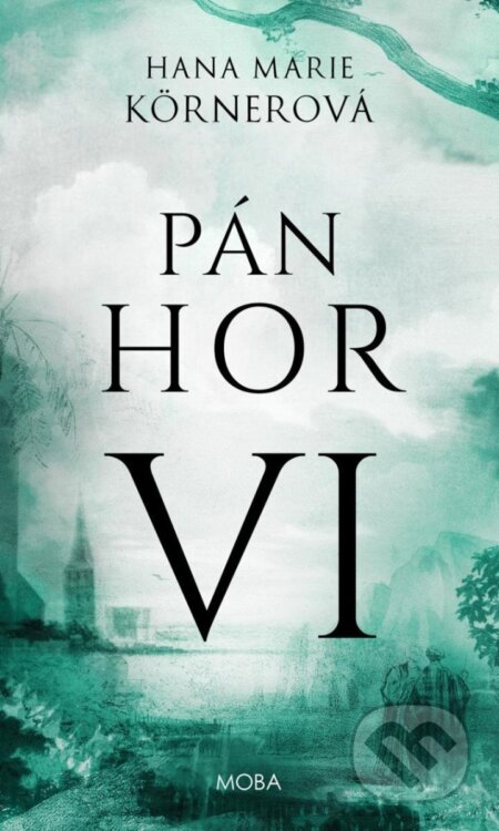 Kniha: Pán hor VI. (Hana Marie Körnerová). Moba, 2025 Kniha: Pán hor VI. (Hana Marie Körnerová). Moba, 2025
