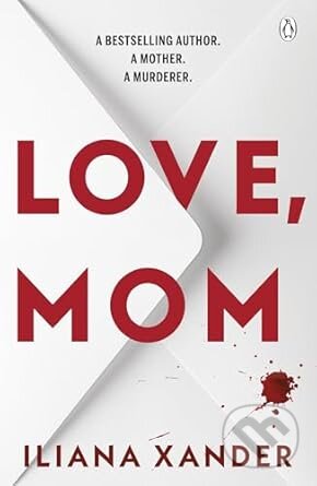 Kniha: Love, Mom (Iliana Xander). Penguin Books, 2025 Kniha: Love, Mom (Iliana Xander). Penguin Books, 2025