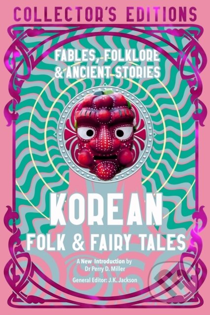 Kniha: Korean Folk & Fairy Tales (Perry Miller). Flame Tree Publishing, 2025 Kniha: Korean Folk & Fairy Tales (Perry Miller). Flame Tree Publishing, 2025