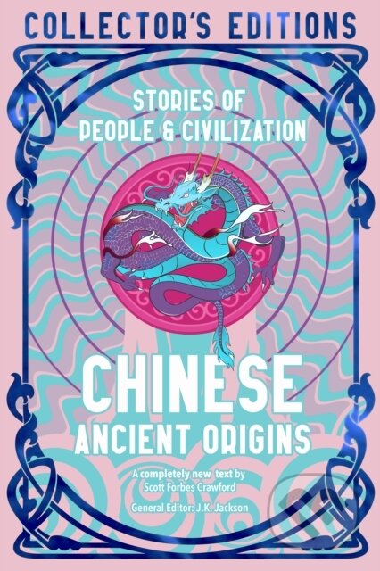 Kniha: Chinese Ancient Origins (Scott Forbes Crawford). Flame Tree Publishing, 2025 Kniha: Chinese Ancient Origins (Scott Forbes Crawford). Flame Tree Publishing, 2025