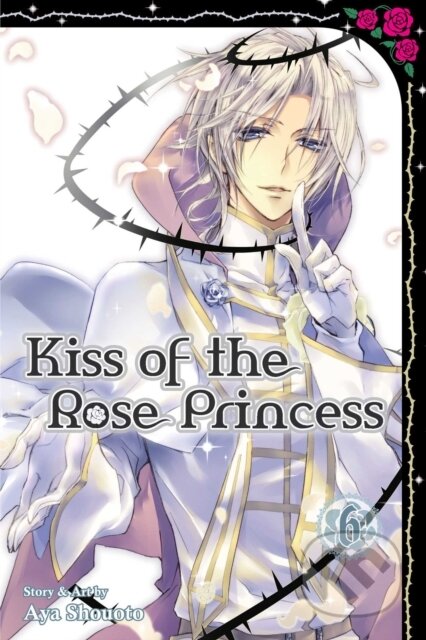 Kniha: Kiss of the Rose Princess, Vol. 6 (Aya Shouoto). Viz Media, 2015 Kniha: Kiss of the Rose Princess, Vol. 6 (Aya Shouoto). Viz Media, 2015