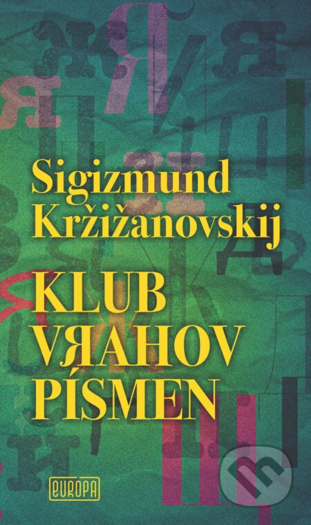 E-kniha: Klub vrahov písmen (Sigizmund Kržižanovskij). Európa, 2025 E-kniha: Klub vrahov písmen (Sigizmund Kržižanovskij). Európa, 2025