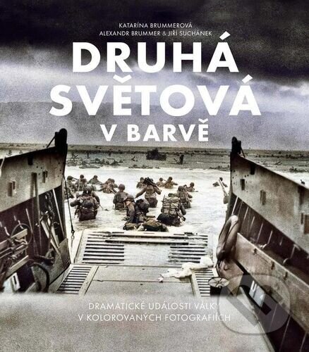 Kniha: Druhá světová v barvě (Alexandr Brummer, Jiří Suchánek a Katarína Brummerová). Extra Publishing, 2025 Kniha: Druhá světová v barvě (Alexandr Brummer, Jiří Suchánek a Katarína Brummerová). Extra Publishing, 2025